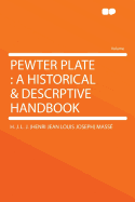 Pewter Plate: A Historical & Descrptive Handbook