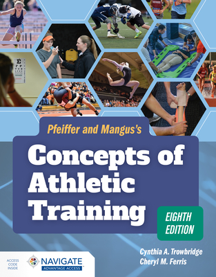 Pfeiffer's Concepts Of Athletic Training - Trowbridge, Cynthia, and Ferris, Cheryl M.