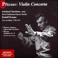 Pfitzner: Violin Concerto; Debussy: Prelude a l'apres-midi d'un faune; Mozart: Symphony No. 33 - Gerhard Taschner (violin); Berlin RIAS Symphony Orchestra; Rudolf Kempe (conductor)