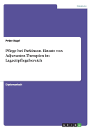 Pflege Bei Parkinson. Einsatz Von Adjuvanten Therapien Im Lagzeitpflegebereich