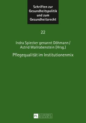 Pflegequalitaet im Institutionenmix - Spiecker Gen Dhmann, Indra (Editor), and Wallrabenstein, Astrid (Editor)