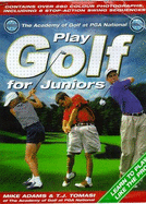 PGA Play Better Golf for Juniors - Adams, Mike D., Professor, and Tomasi, T.J., and Maloney, K.