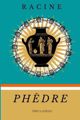 Phdre: De Racine - Texte intgral et biographie de l'auteur - Edition, Ellen's (Editor), and Racine, Jean