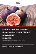 PH?NOLOGIE DU FIGUIER (Ficus carica L.) EN D?FICIT D'HYDRIUM INDUCED