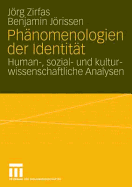 Ph?nomenologien der Identit?t: Human-, sozial- und kulturwissenschaftliche Analysen