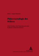 Phaenomenologie des Willens: Seine Struktur, sein Ursprung und seine Funktion in Husserls Denken