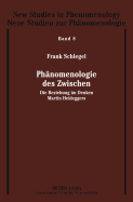 Phaenomenologie Des Zwischen: Die Beziehung Im Denken Martin Heideggers