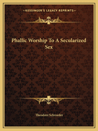 Phallic Worship To A Secularized Sex