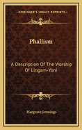 Phallism: A Description of the Worship of Lingam-Yoni