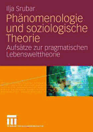 Phanomenologie Und Soziologische Theorie: Aufsatze Zur Pragmatischen Lebensweltheorie
