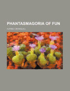 Phantasmagoria of Fun (Volume 2)