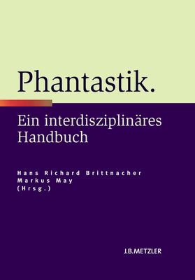 Phantastik: Ein Interdisziplinres Handbuch - Brittnacher, Hans Richard (Editor), and May, Markus (Editor)