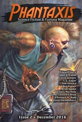 Phantaxis December 2016: Science Fiction & Fantasy Magazine - O'Brien, James Edward, and Koukol, Brian, and Demmer, Calvin