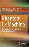 Phantom Ex Machina: Digital Disruption's Role in Business Model Transformation