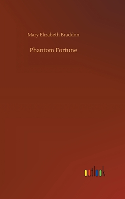 Phantom Fortune - Braddon, Mary Elizabeth