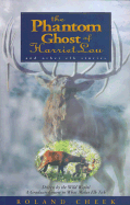 Phantom Ghost of Harriet Lou & Other Elk Stories - Cheek, Roland, and Donavan, Laura (Translated by), and Elman, Robert (Editor)