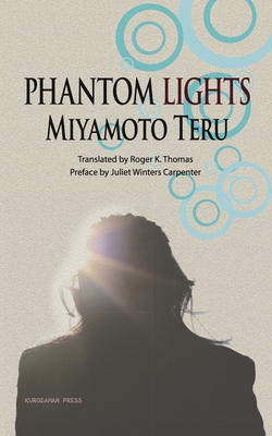 Phantom Lights and Other Stories by Miyamoto Teru - Miyamoto, Teru, and Thomas, Roger K, Professor (Translated by), and Carpenter, Juliet Winters (Preface by)