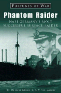 Phantom Raider: Nazi Germany's Most Successful Surface Raider