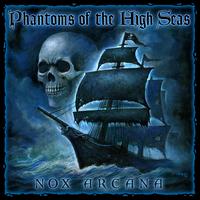Phantoms of the High Seas - Nox Arcana