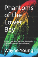 Phantoms of the Lower Bay: Fishing Legacies of Maritime Disasters in Virginia Chesapeake Bay and Coastal Waters