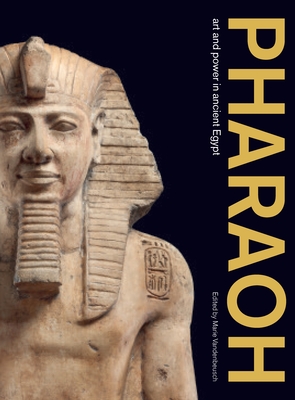 Pharaoh: Art and Power in Ancient Egypt - Vandenbeusch, Marie (Editor)