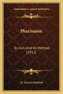 Pharisaism: Its Aim And Its Method (1912)