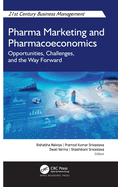 Pharma Marketing and Pharmacoeconomics: Opportunities, Challenges, and the Way Forward