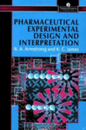 Pharmaceutical Experimental Design and Interpretation - Armstrong, N Anthony, and James, K C