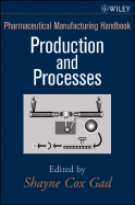 Pharmaceutical Manufacturing Handbook: Production and Processes