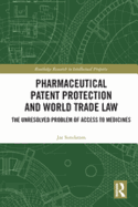 Pharmaceutical Patent Protection and World Trade Law: The Unresolved Problem of Access to Medicines