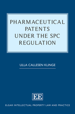 Pharmaceutical Patents Under the Spc Regulation - Callesen Klinge, Ulla