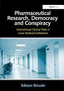 Pharmaceutical Research, Democracy and Conspiracy: International Clinical Trials in Local Medical Institutions
