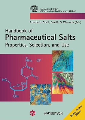 Pharmaceutical Salts: Properties, Selection, and Use - Stahl, P. Heinrich (Editor), and Wermuth, Camille G. (Editor)