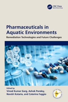 Pharmaceuticals in Aquatic Environments: Remediation Technologies and Future Challenges - Garg, Vinod Kumar (Editor), and Pandey, Ashok (Editor), and Kataria, Navish (Editor)