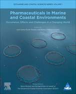 Pharmaceuticals in Marine and Coastal Environments: Occurrence, Effects, and Challenges in a Changing World Volume 1