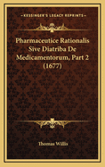 Pharmaceutice Rationalis Sive Diatriba de Medicamentorum, Part 2 (1677)