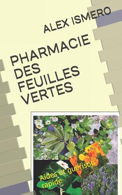 Pharmacie Des Feuilles Vertes: Aides et gu?rison rapide - Ismero, Alex