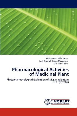 Pharmacological Activities of Medicinal Plant - Imam, Mohammad Zafar, and Mazumder, Ehsanul Hoque, MD, and Rana, Sohel, MD