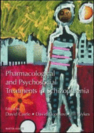 Pharmacological and Psychosocial Treatments in Schizophrenia, Second Edition - Castle, David (Editor), and Copolov, David L (Editor), and Wykes, Til (Editor)