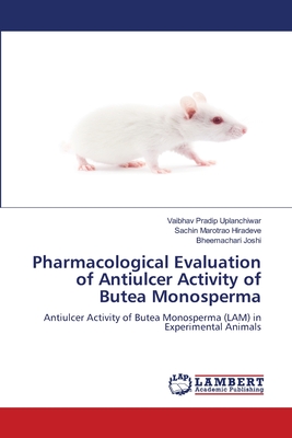 Pharmacological Evaluation of Antiulcer Activity of Butea Monosperma - Uplanchiwar, Vaibhav Pradip, and Hiradeve, Sachin Marotrao, and Joshi, Bheemachari