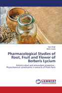 Pharmacological Studies of Root, Fruit and Flower of Berberis Lycium