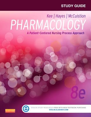 Pharmacology: A Patient-Centered Nursing Process Approach - McCuistion, Linda E, PhD, Msn, and Kee, Joyce Lefever, MS, RN, and Hayes, Evelyn R, PhD, MPH