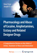 Pharmacology and Abuse of Cocaine, Amphetamines, Ecstasy and Related Designer Drugs - Freye, Enno