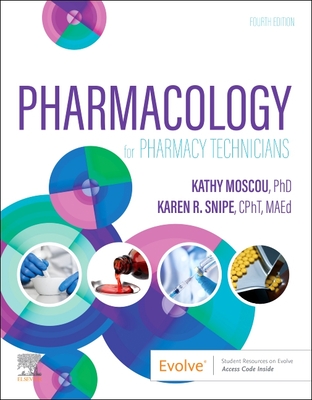 Pharmacology for Pharmacy Technicians - Moscou, Kathy, PhD, Rph, MPH, and Snipe, Karen, as, Ba, Med