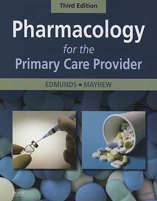 Pharmacology for the Primary Care Provider - Edmunds, Marilyn Winterton, and Mayhew, Maren Stewart, MS, Anp