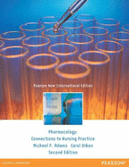 Pharmacology: Pearson New International Edition: Connections to Nursing Practice