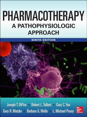 Pharmacotherapy A Pathophysiologic Approach 9/E - Dipiro, Joseph, and Talbert, Robert, and Yee, Gary