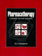 Pharmacotherapy: A Patient-Focused Approach - Schwinghammer, Terry L, Dr., Pharm. D., Fccp, Fashp, and Matzke, Gary R, Pharmd, Fcp, Fccp, and Talbert, Robert