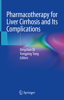 Pharmacotherapy for Liver Cirrhosis and Its Complications - Qi, Xingshun (Editor), and Yang, Yongping (Editor)