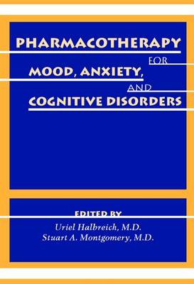 Pharmacotherapy for Mood, Anxiety, and Cognitive Disorders - Halbreich, Uriel, Dr., M.D. (Editor), and Montgomery, Stuart A, MD (Editor)